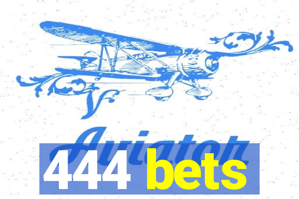 444 bets